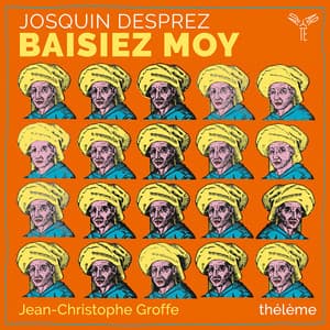 Josquin Desprez: Baisiez moy - Josquin des Prez