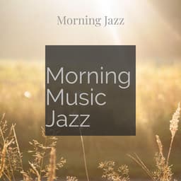 Morning Music Jazz - Morning Jazz