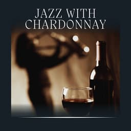 Jazz with Chardonnay - Soft Jazz Playlist