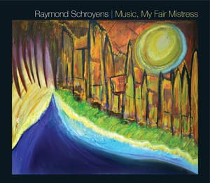 Music, My Fair Mistress - Raymond Schroyens