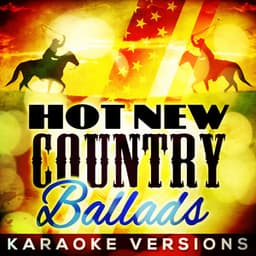 Hot New Country Ballads - Karaoke Versions - Country Nation