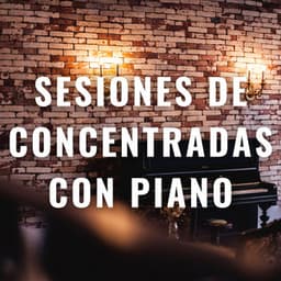 Sesiones De Concentradas Con Piano: Melodías Para La Mente - Canal de piano clásico