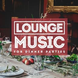 Lounge Music For Dinner Parties - Minimal Lounge