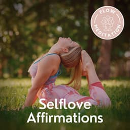 Selflove Affirmations - Flow Meditation