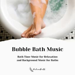 Bubble Bath Music: Bath Time Music for Relaxation and Background Music for Baths - Kalimbath