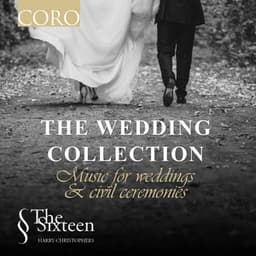 The Wedding Collection: Music for Weddings and Civil Ceremonies - The Sixteen