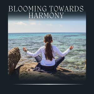 Blooming Towards Harmony - Healing Music Spirit