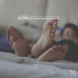 Meditation Music That Will Make You Feel Relaxed - Calm Music