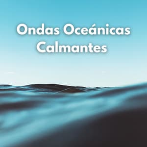 Ondas Oceánicas Calmantes - Océanos y Océanos