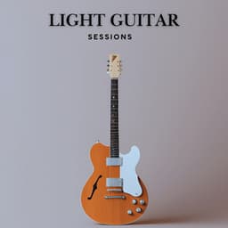 Light Guitar Sessions - Guitar Instrumentals