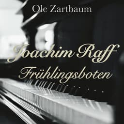 Joachim Raff: Frühlingsboten, Op. 55 - Joachim Raff