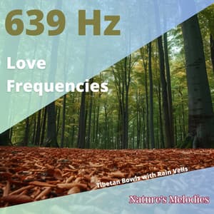 639 Hz Love Frequencies: Tibetan Bowls with Rain Veils - Nature's Melodies