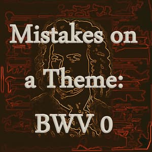 Bach: Mistakes on a Theme, BWV 0 - Classical