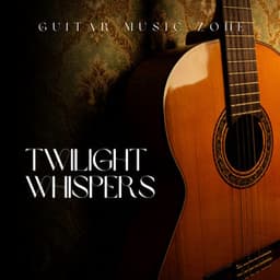 Twilight Whispers: Peaceful Instrumental Music - Guitar Music Zone