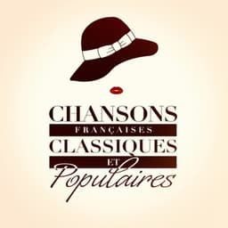 Chansons françaises classiques et populaires - 50 Tubes Du Top