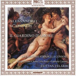 Alessandro Scarlatti: Il giardino d'amore & Su le sponde del Tebro - Alessandro Scarlatti