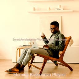 Smart Ambiance for Working from Anywhere - Morning Bossanova Playlist