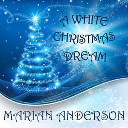 A White Christmas Dream - Marian Anderson