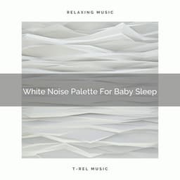 White Noise Palette For Baby Sleep - Rain Sounds