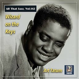 All that Jazz, Vol. 142: Wizard on the Keys - Art Tatum