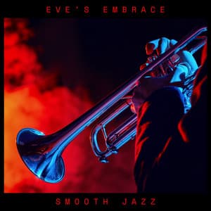 Eve's Embrace: Christmas Classics - Smooth Jazz