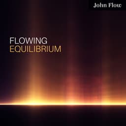 Flowing Equilibrium - John Flow