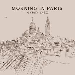 Morning in Paris: Gypsy Jazz Guitar Music to Start the Day with Positive Energy - Relaxing Piano Music Oasis