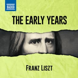 Liszt - The Early Years - Franz Liszt