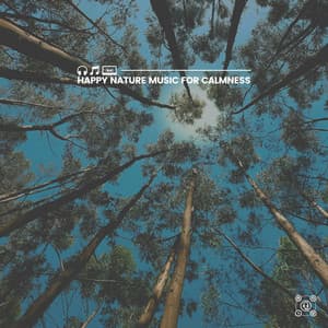 Happy Nature Music for Calmness - Rain Sounds Nature Collection