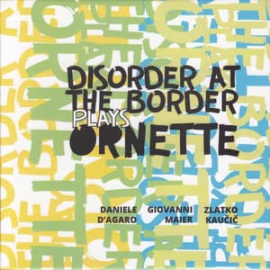 Disorder at the Border Plays Ornette - Daniele D'Agaro