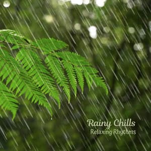 Rainy Chills: Relaxing Rhythms - Relaxation