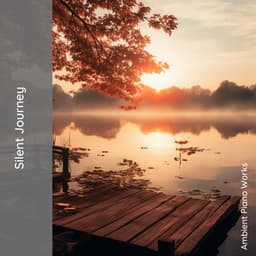 Silent Journey: In Pursuit of Peace - Ambient Piano Works