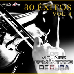 30 Éxitos, Vol. 4 - Los Violines Románticos De Cuba