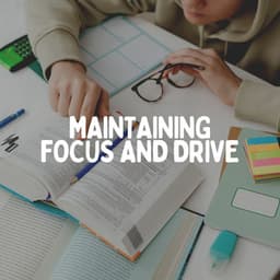 Maintaining Focus and Drive - Concentration