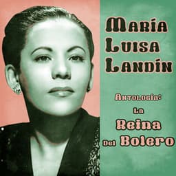 Antología: La Reina del Bolero - Maria Luisa Landin