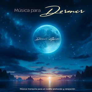 Música para Dormir - Música tranquila para un sueño profundo y relajación - Dormir Ayuda