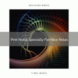 Pink Noise Specially For Nice Relax - Pure Deep Sleep White Noise