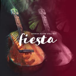 fiesta - Spanish Guitar Chill Out