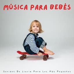 Música Para Bebés: Sonidos De Lluvia Para Los Más Pequeños - Registradores de lluvia