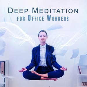 Deep Meditation for Office Workers - Relaxing Office Music Collection
