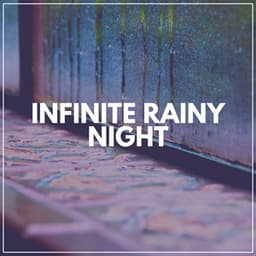 Infinite Rainy Night - Raindrops Sleep