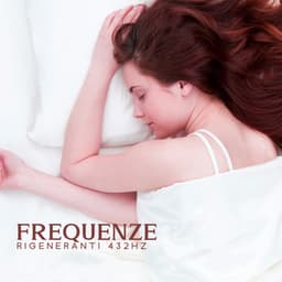 Frequenze Rigeneranti 432hz: Atmosfera Rilassante E Pacifica Per Un Sonno Profondo E Riposante - Frah Le Nuvole