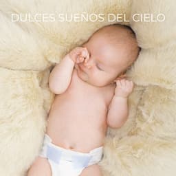 Dulces Sueños del Cielo - Canciones De Cuna