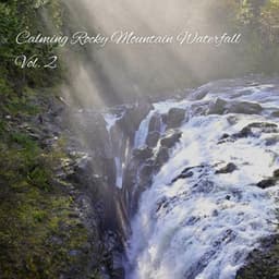 Calming Rocky Mountain Waterfall Vol. 2 - orbital voices
