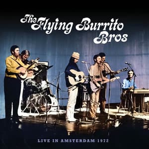 Live In Amsterdam 1972 - The Flying Burrito Brothers