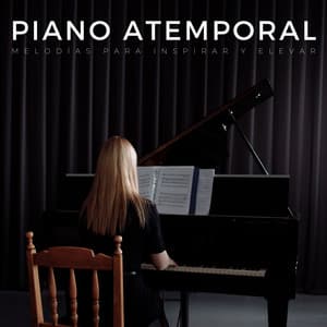 Piano Atemporal: Melodías Para Inspirar Y Elevar - Piano clásico