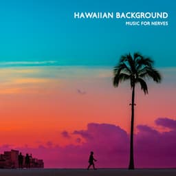 Hawaiian Background Music for Nerves - Calm Music Masters Relaxation