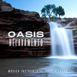 Música Instrumental de Relaxamento - Oasis Relaxamento