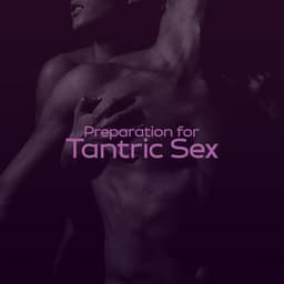 Preparation for Tantric Sex: Calm Music to Connect Deeper with Your Partner - Erotic Music Zone