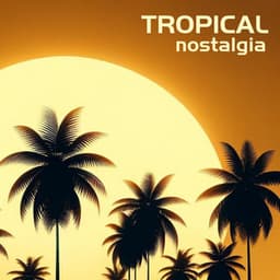 Tropical Nostalgia: Summer Ambient Music for Zen Relaxation, Meditation, Spa Wellness - Tropical Chill Music Land